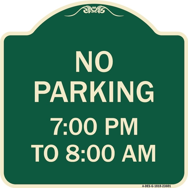 Signmission No Parking 7-00 Pm to 8-00 Am Heavy-Gauge Aluminum Architectural Sign, 18" x 18", G-1818-23601 A-DES-G-1818-23601 - main